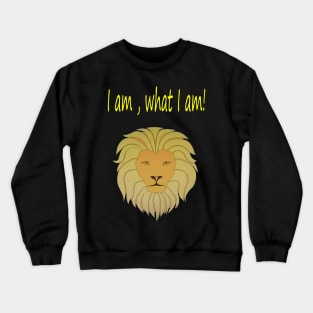 I am, what I am! Crewneck Sweatshirt